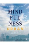 Mindfulness urban - Gaspar Gyorgy