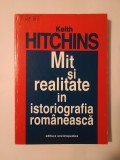 Keith Hitchins - Mit și realitate &icirc;n istoriografia rom&acirc;nească