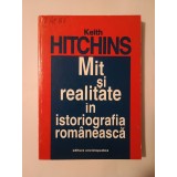 Keith Hitchins - Mit și realitate &icirc;n istoriografia rom&acirc;nească