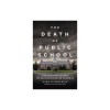 The Death of Public School: How Conservatives Won the War Over Education in America