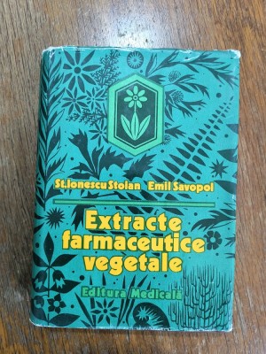 Extracte farmaceutice vegetale - Ionescu Stoian / R6P2S foto