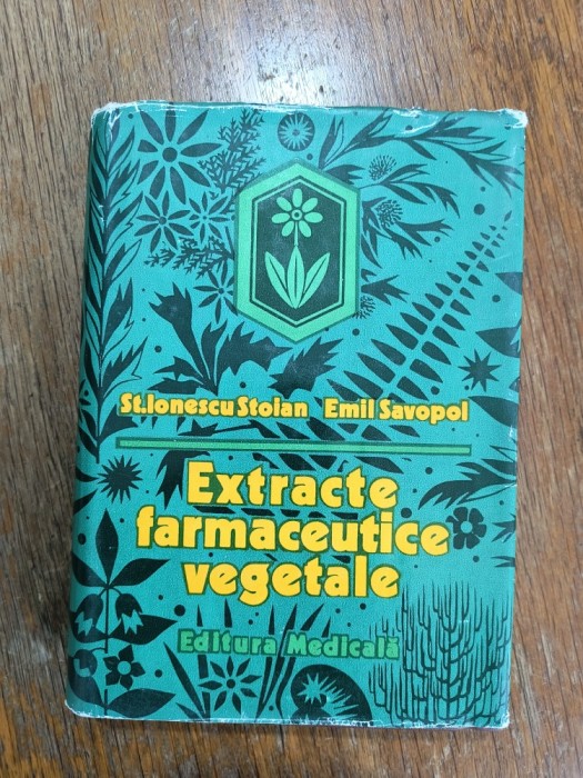 Extracte farmaceutice vegetale - Ionescu Stoian / R6P2S