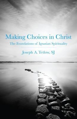 Making Choices in Christ: The Foundations of Ignatian Spirituality foto