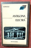 Antigona. Electra. Editura Eminescu, 1974 - Sofocle