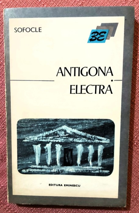 Antigona. Electra. Editura Eminescu, 1974 - Sofocle