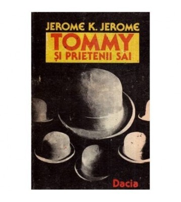 Jerome K. Jerome - Tommy si prietenii sai. Idei trandave - 114729 foto