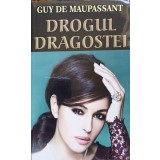 DROGUL DRAGOSTEI-GUY DE MAUPASSANT-238221