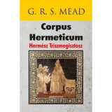 Corpus Hermeticum - Herm&eacute;sz Triszmegisztosz - G. R. S. Mead