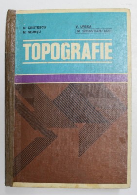 TOPOGRAFIE PENTRU SUBINGINERI de N. CRISTESCU , M. SEBASTIAN TAUB .1980 foto