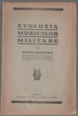 Savel Horceag - Evolutia muzicilor militare (dedicatie, autograf, ed. princeps) foto