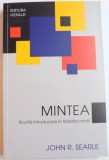 MINTEA , SCURTA INTRODUCERE IN FILOSOFIA MINTII de JOHN R. SEARLE , 2013 * LIPSA MIC FRAGMENT COPERTA SPATE