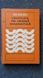 VEHICULE PE PERNA MAGNETICA - Boldea