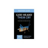 God Heard Their Cry Discovery Guide: Finding Freedom in the Midst of Life's Trials