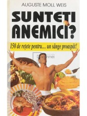 Auguste Moll Weis - Sunteti anemici? (Editia: 1998) foto