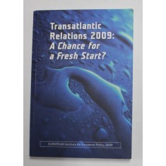 TRANSATLANTIC RELATIONS 2009 - A CHANCE FOR A FRESH START ? 2009