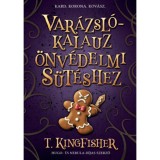 Var&aacute;zsl&oacute;kalauz &ouml;nv&eacute;delmi s&uuml;t&eacute;shez - T. Kingfisher
