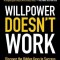 Willpower Doesn&#039;t Work: Discover the Hidden Keys to Success