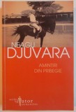 AMINTIRI DIN PRIBEGIE - NEAGU DJUVARA (1948-1990)