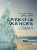 Cumpara ieftin Din Antarctica la Scarisoara | Cristian Lascu, Helmut Ignat, 2020, Humanitas