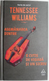 Asemanarea dintre o cutie de vioara si un sicriu &ndash; Tennessee Williams