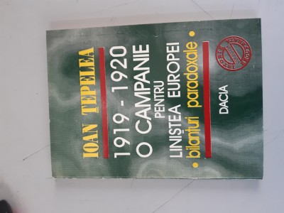 Ioan Tepelea-1919 - 1920-O campanie pentru linistea Europei-bilanturi paradoxale foto