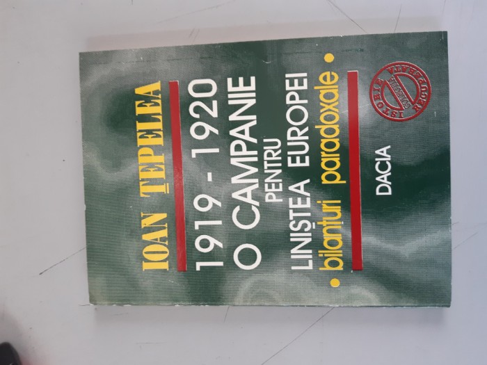 Ioan Tepelea-1919 - 1920-O campanie pentru linistea Europei-bilanturi paradoxale