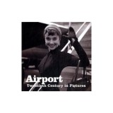 Airport (Twentieth Century in Pictures)