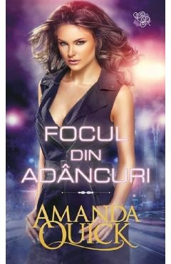 Focul din adancuri - Amanda Quick foto