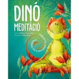 Din&oacute; medit&aacute;ci&oacute; - Fedezd fel &ouml;nmagad a kis din&oacute;kkal - Lorena Pajalunga