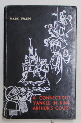 A CONNECTICUT YANKEE IN KING ARTHUR &amp;#039;S COURT by MARK TWAIN , coperta si ilustratiile de KALAB FRANCISC . 1966 foto