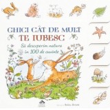 Ghici cat de mult te iubesc. Sa descoperim natura - Sam McBratney, Alin Buzoianu