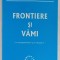 FRONTIERE SI VAMI - IN ERA GLOBALIZARII SI A INTEGRARII - de AUREL DRAGOMAN , 2005