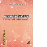 Pointeri si liste in limbajul de programare C++ - Adrian Romeo Sisiroi