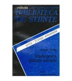 Roger Trigg - Intelegerea stiintei sociale - 102591