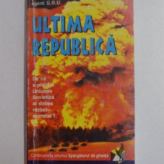 ULTIMA REPUBLICA . DE CE A PIERDUT UNIUNEA SOVIETICA AL DOILEA RAZBOI MONDIAL ? de VICTOR SUVOROV , 1997