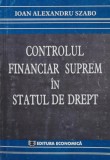 Controlul Financiar Suprem &icirc;n Statul de Drept, Ioan Alexandru Szabo, 2001, 350 pagini, Brosata, Stare Buna