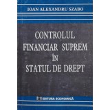 CONTROLUL FINANCIAR SUPREM &Icirc;N STATUL DE DREPT - 2001 - Ioan Alexandru Szabo (S38)