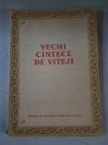 Vechi Cantece de Viteji - ESPLA 1955 -de Al.Amzulescu ,prefata Sabin Dragoi 136p