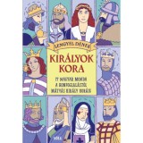 Kir&aacute;lyok kora &nbsp; - 77 magyar monda a honfoglal&aacute;st&oacute;l M&aacute;ty&aacute;s kir&aacute;ly kor&aacute;ig - Lengyel D&eacute;nes