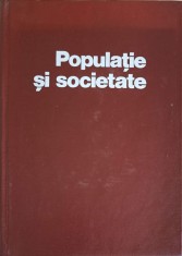 POPULATIE SI SOCIETATE. STUDII DE DEMOGRAFIE ISTORICA VOL.1-SUB REDACTIA STEFAN PASCU-226975