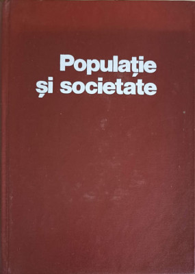 POPULATIE SI SOCIETATE. STUDII DE DEMOGRAFIE ISTORICA VOL.1-SUB REDACTIA STEFAN PASCU foto
