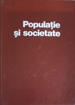 POPULATIE SI SOCIETATE. STUDII DE DEMOGRAFIE ISTORICA VOL.1-SUB REDACTIA STEFAN PASCU-226975 foto