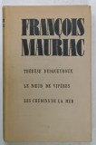 THERESE DESQUEYROUX / LE NOEUD DE VIPERES/ LES CHEMINS DE LA MER , romans par FRANCOIS MAURIAC , COLEGAT , 1966 , PREZINTA SUBLINIERI SI INSEMNARI *