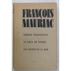 THERESE DESQUEYROUX / LE NOEUD DE VIPERES/ LES CHEMINS DE LA MER , romans par FRANCOIS MAURIAC , COLEGAT , 1966 , PREZINTA SUBLINIERI SI INSEMNARI *