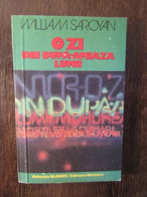 O ZI DIN DUPA-AMIAZA LUMII-WILIAM SAROYAN foto