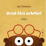 Ursul fara ochelari - Alexa Stoicescu, Leo Timmers