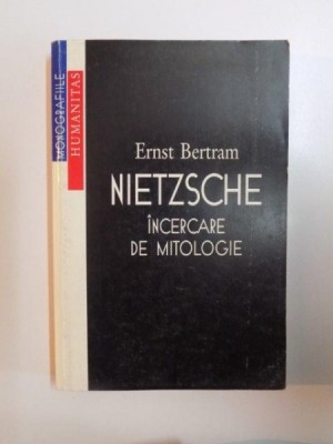 NIETZSCHE , INCERCARE DE MITOLOGIE de ERNST BERTRAM , 1998 foto