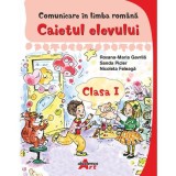 Comunicare in limba romana. Caietul elevului clasa 1 - Roxana-Maria Gavrila