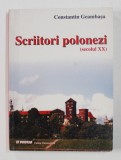 SCRIITORI POLONEZI - SECOLUL XX - de CONSTANTIN GEAMBASU , 2002