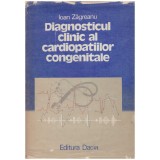 Ioan Zagreanu - Diagnosticul clinic al cardiopatiilor congenitale - 129563